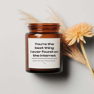 You're the Best Thing I Found on the Internet Candle!